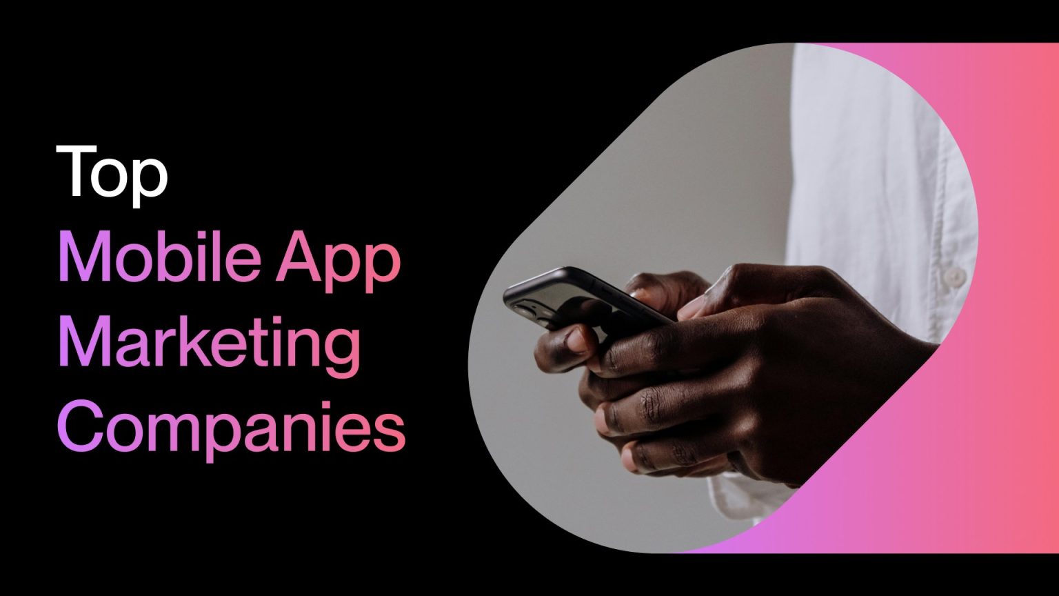 Best Mobile App Marketing Companies for 2024