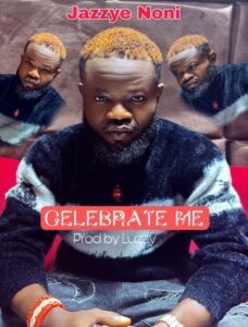 Read more about the article Celebrate Me by Jazzye Noni (Mp3 Download)