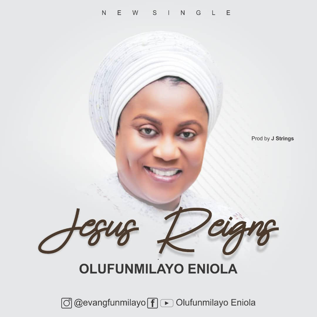 Olufunmilayo Eniola Jesus Reigns Mp3 Download