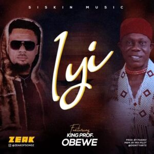 Zeak Iyi Ft King Prof Obewe