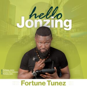 Read more about the article Fortune Tunez – Hello Jonzing Mp3 Download