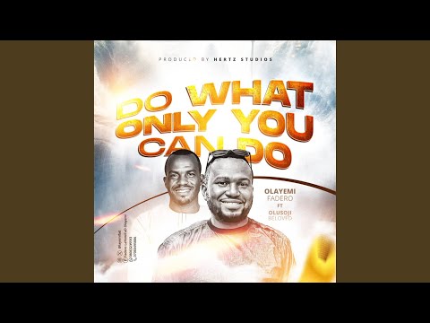 Do What Only You Can Do by Olayemi Fadero feat. Olusoji Beloved