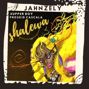 Read more about the article Jahnzely Ft. Supper Boy & Proskid Cascala – Shalewa