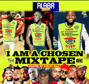 Read more about the article Alabareports Promotions Ft. DJ Max – I am a Chosen Mixtape