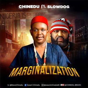 Read more about the article Chinedu Ft. Slowdog – Marginalization