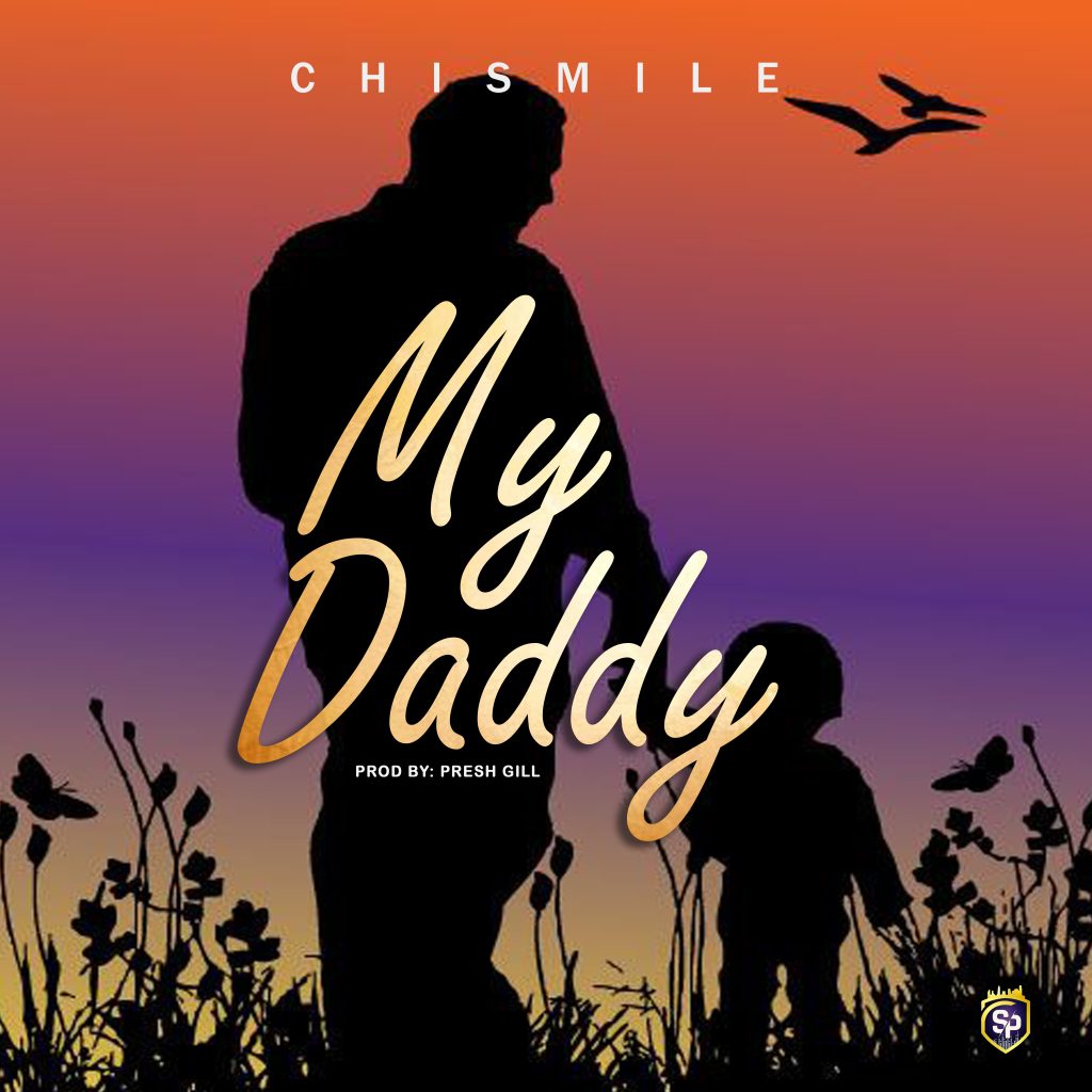 Chismile – My Daddy Mp3 Download