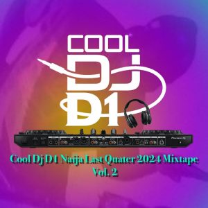 Read more about the article Cool DJ D1 – Naija Last Quarter 2024 Mix Vol.2